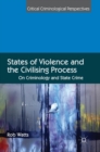 Image for States of violence and the civilising process  : on criminology and state crime