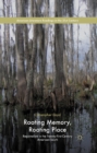 Image for Rooting memory, rooting place: regionalism in the twenty-first-century American South