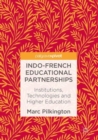 Image for Indo-French Educational Partnerships: Institutions, Technologies and Higher Education