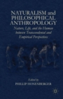Image for Naturalism and philosophical anthropology  : nature, life, and the human between transcendental and empirical perspectives