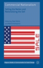 Image for Commercial nationalism: selling the nation and nationalizing the sell
