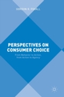 Image for Perspectives on consumer choice  : from behavior to action, from action to agency