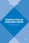 Image for Perspectives on consumer choice: from behavior to action, from action to agency