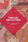Image for Fans and fan cultures  : tourism, consumerism and social media
