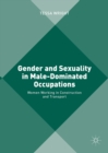 Image for Gender and sexuality in male-dominated occupations: women working in construction and transport