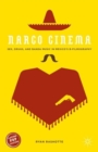 Image for Narco cinema  : sex, drugs, and banda music in Mexico&#39;s b-filmography
