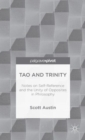 Image for Tao and trinity  : notes on self-reference and the unity of opposites in philosophy
