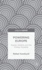 Image for Powering Europe  : Russia, Ukraine, and the energy squeeze