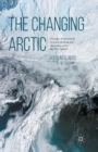 Image for The changing Arctic: creating a framework for consensus building and governance within the Arctic Council