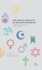 Image for The social equality of religion or belief  : a new view of religion&#39;s place in society