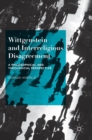 Image for Wittgenstein and interreligious disagreement  : a philosophical and theological perspective