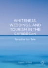 Image for Whiteness, weddings, and tourism in the Caribbean: paradise for sale