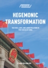 Image for Hegemonic Transformation: The State, Laws, and Labour Relations in Post-Socialist China