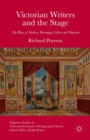 Image for Victorian writers and the stage: the plays of Dickens, Browning, Collins and Tennyson
