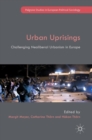 Image for Urban uprisings  : challenging neoliberal urbanism in Europe