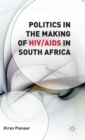 Image for Politics in the making of HIV/AIDS in South Africa