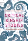 Image for Critical Kinship Studies: An Introduction to the Field