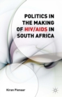 Image for Politics in the Making of HIV/AIDS in South Africa