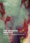 Image for The creative process  : perspectives from multiple domains