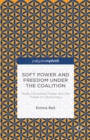 Image for Soft power and freedom under the coalition: state-corporate power and the threat to democracy