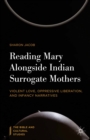 Image for Reading Mary alongside Indian surrogate mothers: violent love, oppressive liberation, and infancy narratives