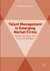 Image for Talent management in emerging market firms: global strategy and local challenges