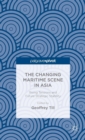 Image for The changing maritime scene in Asia  : rising tensions and future strategic stability