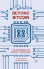 Image for Beyond bitcoin: the economics of digital currencies