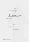 Image for The language of progressive politics in modern Britain
