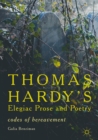 Image for Thomas Hardy&#39;s elegiac prose and poetry: codes of bereavement