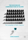Image for The discursive construction of blame: the language of public inquiries