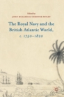 Image for The Royal Navy and the British Atlantic world, c.1750-1820
