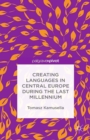 Image for Creating languages in Central Europe during the last millennium