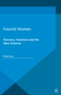 Image for Futurist women: Florence, feminism and the new sciences