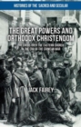 Image for The Great Powers and Orthodox Christendom
