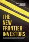 Image for The new frontier investors  : how pension funds, sovereign funds, and endowments are changing the business of investment management and long-term investing