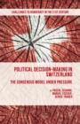 Image for Political decision-making in Switzerland: the consensus model under pressure