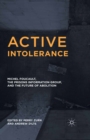Image for Active intolerance: Michel Foucault, the prisons information group, and the future of abolition