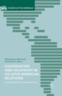 Image for Cooperation and hegemony in US-Latin American relations: reconsidering the Western Hemisphere