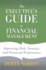 Image for The executive&#39;s guide to financial management: improving strategy, risk and financial performance