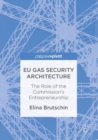 Image for EU gas security architecture  : the role of the Commission&#39;s entrepreneurship