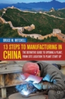 Image for 13 steps to manufacturing in China: the definitive guide to opening a plant, from site location to plant start up