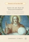 Image for Jesus in an age of enlightenment: radical gospels from Thomas Hobbes to Thomas Jefferson