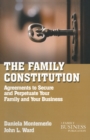 Image for The family constitution: agreements to secure and perpetuate your family and your business