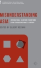 Image for Misunderstanding Asia  : international relations theory and Asian studies over half a century