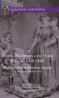 Image for Royal mothers and their ruling children  : wielding political authority from antiquity to the early modern era