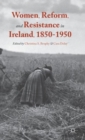 Image for Women, Reform, and Resistance in Ireland, 1850–1950
