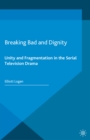 Image for Breaking bad and dignity: unity and fragmentation in the serial television drama
