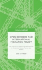 Image for Open borders and international migration policy  : the effects of unrestricted immigration in the United States, France, and Ireland
