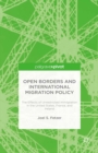 Image for Open borders and international migration policy: the effects of unrestricted immigration in the United States, France, and Ireland